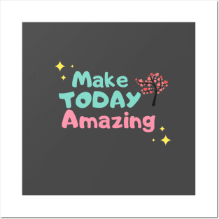 Make today amazing Posters and Art